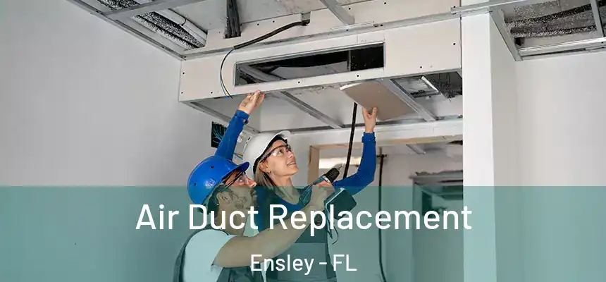 Air Duct Replacement Ensley - FL