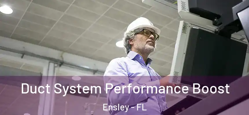 Duct System Performance Boost Ensley - FL