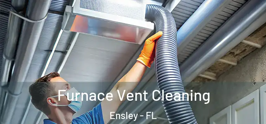 Furnace Vent Cleaning Ensley - FL