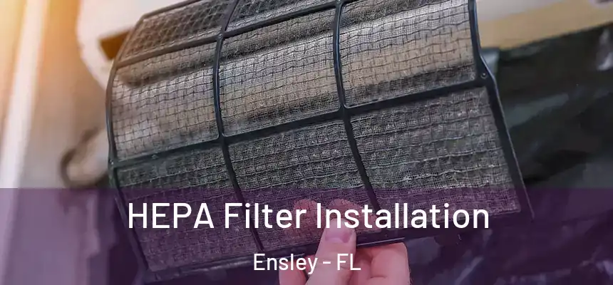 HEPA Filter Installation Ensley - FL