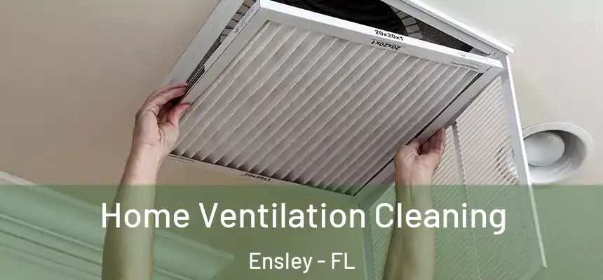 Home Ventilation Cleaning Ensley - FL