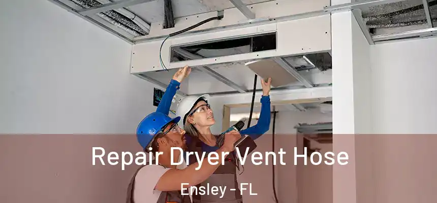 Repair Dryer Vent Hose Ensley - FL