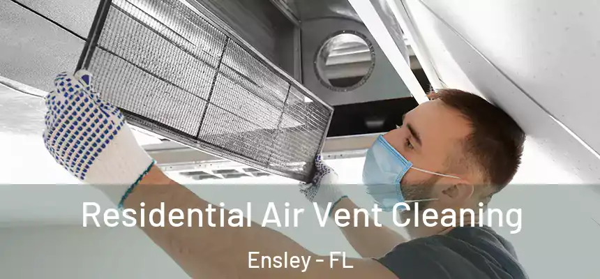 Residential Air Vent Cleaning Ensley - FL