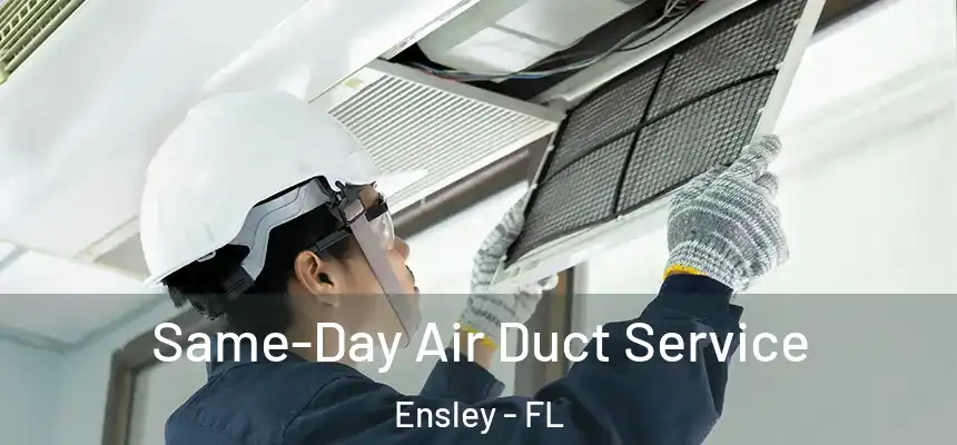Same-Day Air Duct Service Ensley - FL